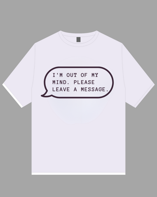 I'm out of my mind Tee